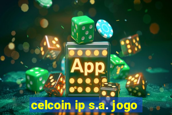 celcoin ip s.a. jogo